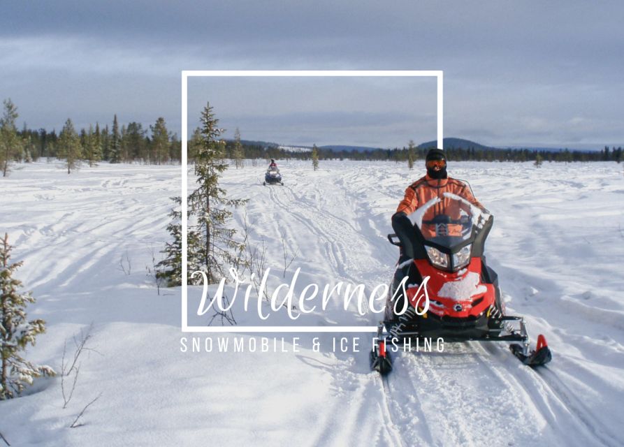 Wilderness Tour with Snowmobile & Ice Fishing - From Kiruna town to Kalixforsbron